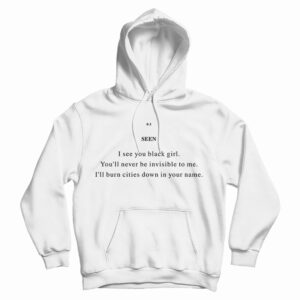 Get It Now Seen I See You Black Girl Hoodie For Men’s And Women’s