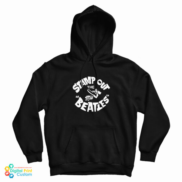 Get It Now Stamp Out The Beatles Hoodie