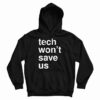 Get It Now Tech Won’t Save Us Hoodie For Men’s And Women’s