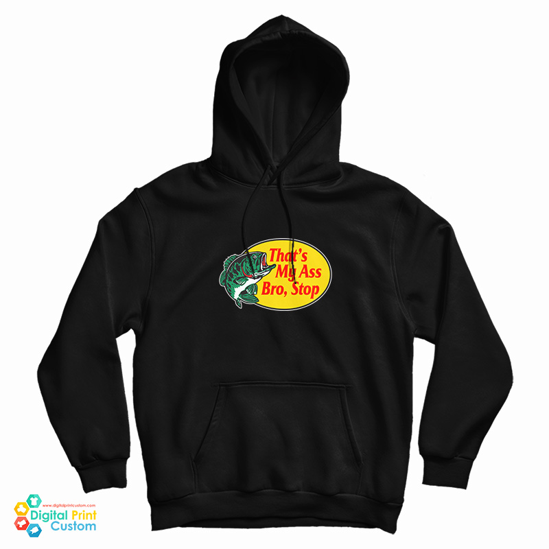 Get It Now That's My Ass Bro Stop Logo Parody Hoodie Get It Now That's My Ass Bro Stop Logo Parody Hoodie