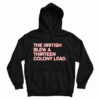 Get It Now The British Blew A Thirteen Colony Lead Hoodie For UNISEX