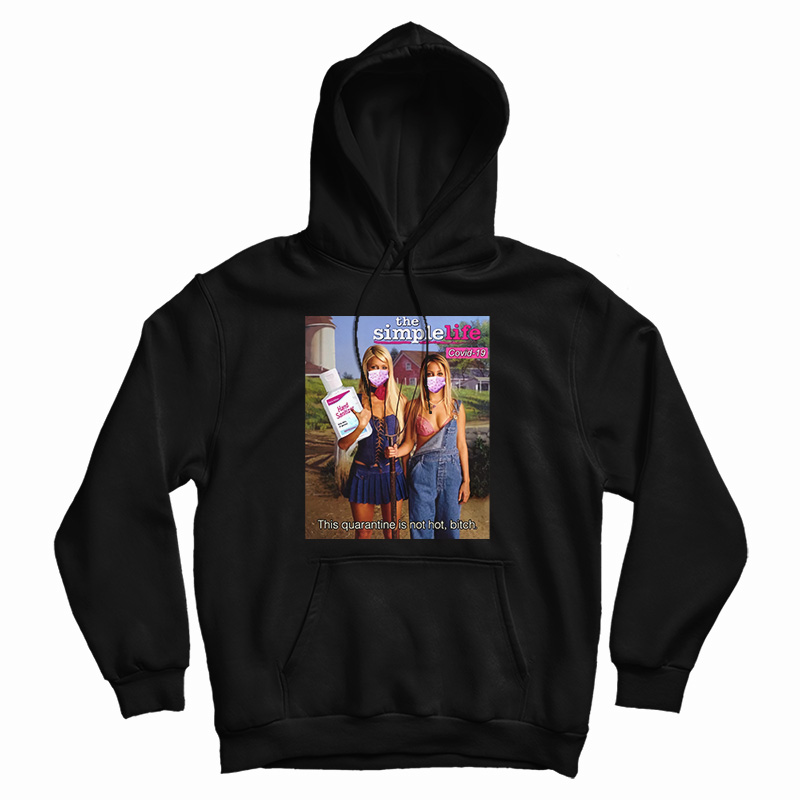 Get It Now This Quarantine is Not Hot Bitch Hoodie For UNISEX Get It Now This Quarantine is Not Hot Bitch Hoodie For UNISEX