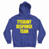 Get It Now Tyranny Response Team Hoodie For Men’s And Women’s