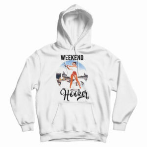 Get It Now Weekend Hooker Fishing Hoodie For Men’s And Women’s