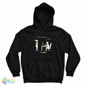 Get It Now What Are You Watching Nothing Pornhub Hoodie