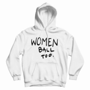 Get It Now Women Ball Too Hoodie For Men’s And Women’s