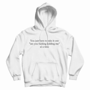 Get It Now You Just Have To Take It One Hoodie For Men’s And Women’s