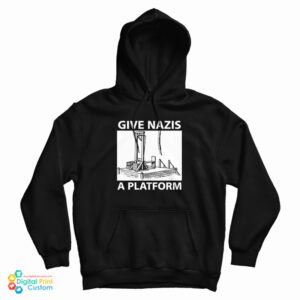 Give Nazis A Platform Hoodie For