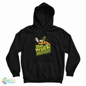Go Hyuck Yourself Goofy Hoodie