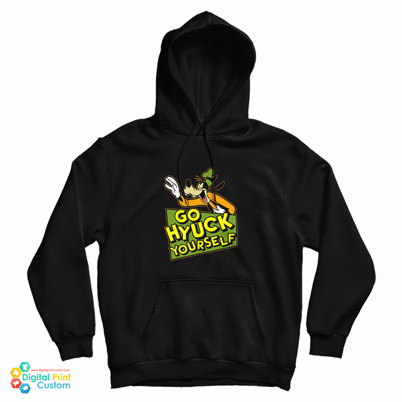 Go Hyuck Yourself Goofy Hoodie Go Hyuck Yourself Goofy Hoodie