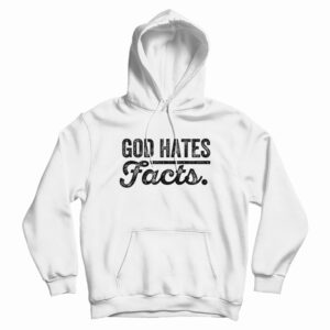 God Hates Facts Hoodie For UNISEX