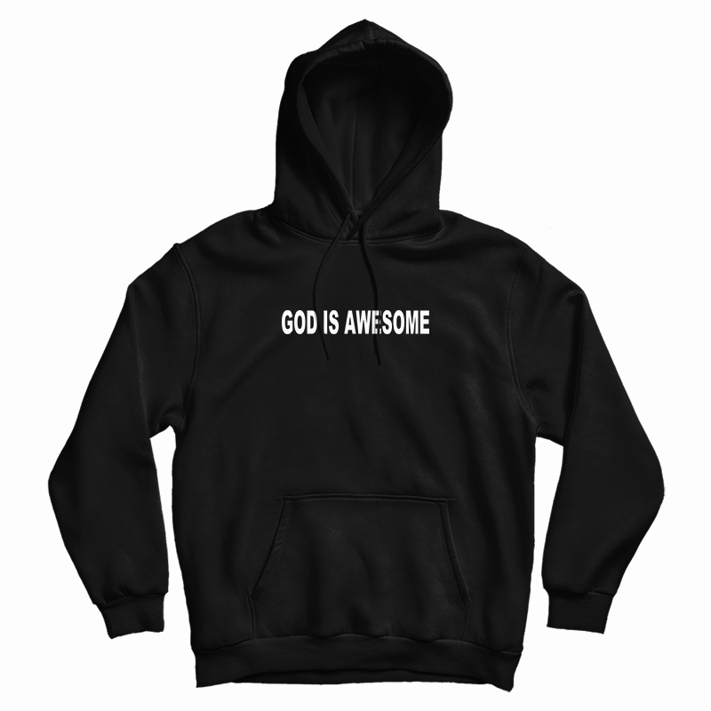 God Is Awesome Hoodie For UNISEX God Is Awesome Hoodie For UNISEX