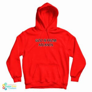 God Is From Atlanta Hoodie For UNISEX