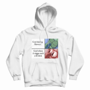 God When A Nigga Suck A Lil Dick HoodiE