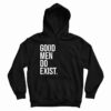 Good Men Do Exist Hoodie For UNISEX