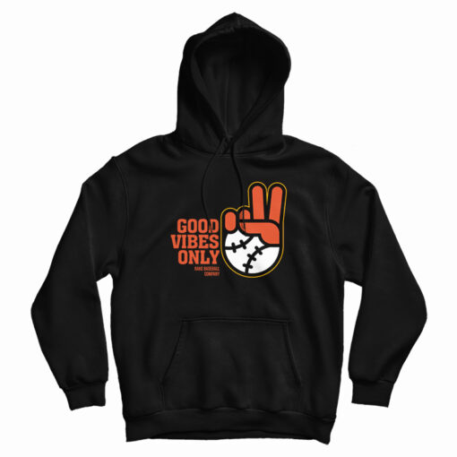Good Vibes Only Rake Baseball Company Hoodie Good Vibes Only Rake Baseball Company Hoodie