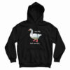 Goose I Am Silly But I Am Free HoodiE