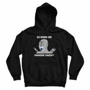Govern Me Harder Daddy Hoodie For UNISEX
