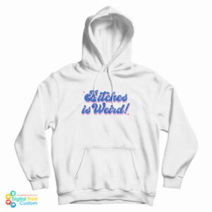 Grab It Fast Bitches Is Weird Hoodie For UNISEX