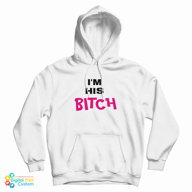 Grab It Fast I’m His Bitch Hoodie For UNISEX Grab It Fast I’m His Bitch Hoodie For UNISEX
