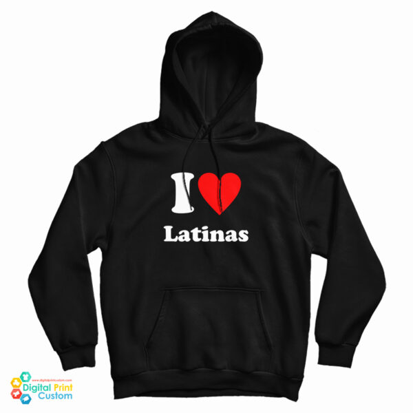 Grab It Fast I Love Latinas Hoodie For UNISEX
