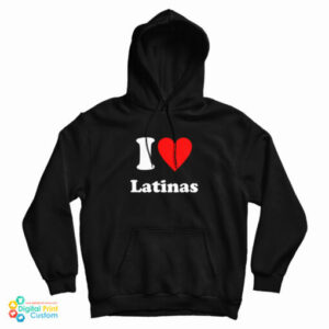 Grab It Fast I Love Latinas Hoodie For UNISEX