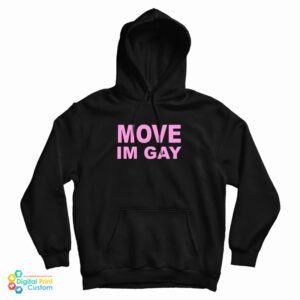 Grab It Fast Move I’m Gay Hoodie For UNISEX