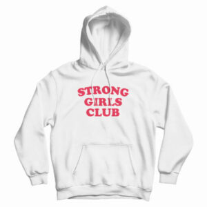 Grab It Fast Strong Girls Club Hoodie