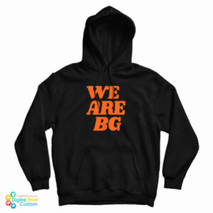 Grab It Fast We Are BG Hoodie For