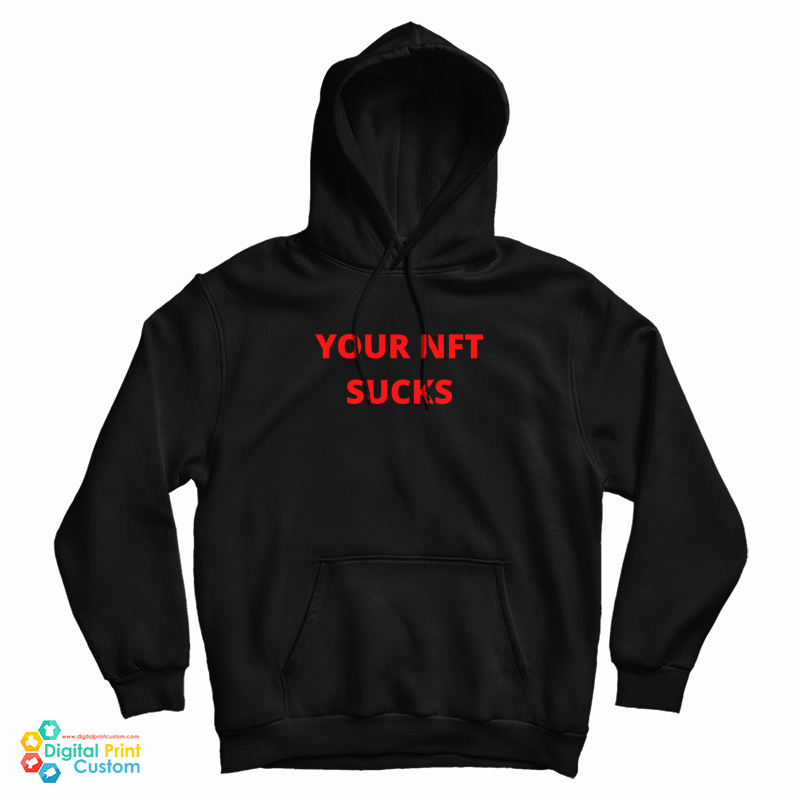 Grab It Fast Your Nft Sucks Hoodie For UNISEX Grab It Fast Your Nft Sucks Hoodie For UNISEX