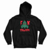 Grinch Fuck Them Kids Hoodie For UNISEX