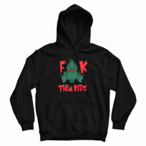 Grinch Fuck Them Kids Hoodie For UNISEX