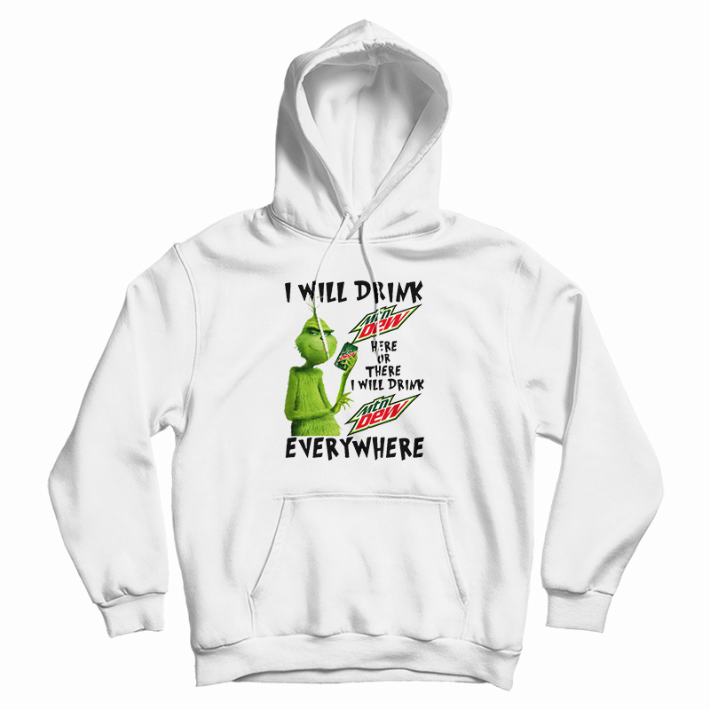 Grinch I Will Drink Mountain Dew Everywhere Hoodie For UNISEX Grinch I Will Drink Mountain Dew Everywhere Hoodie For UNISEX