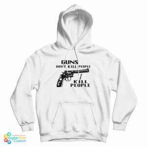 Guns Don’t Kill People I Kill People Hoodie