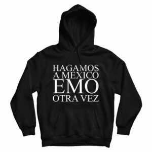 Hagamos A Mexico Emo Otra Vez HooIE
