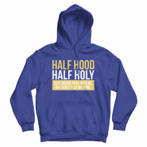 Half Hood Half Holy Hoodie For UNI