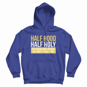 Half Hood Half Holy Hoodie For UNI