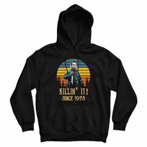 Halloween Michael Myers Killin' It Since 1978 Hoodie For UNISEX Halloween Michael Myers Killin' It Since 1978 Hoodie For UNISEX