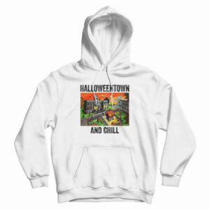 Halloweentown And Chill Hoodie For UNISEX