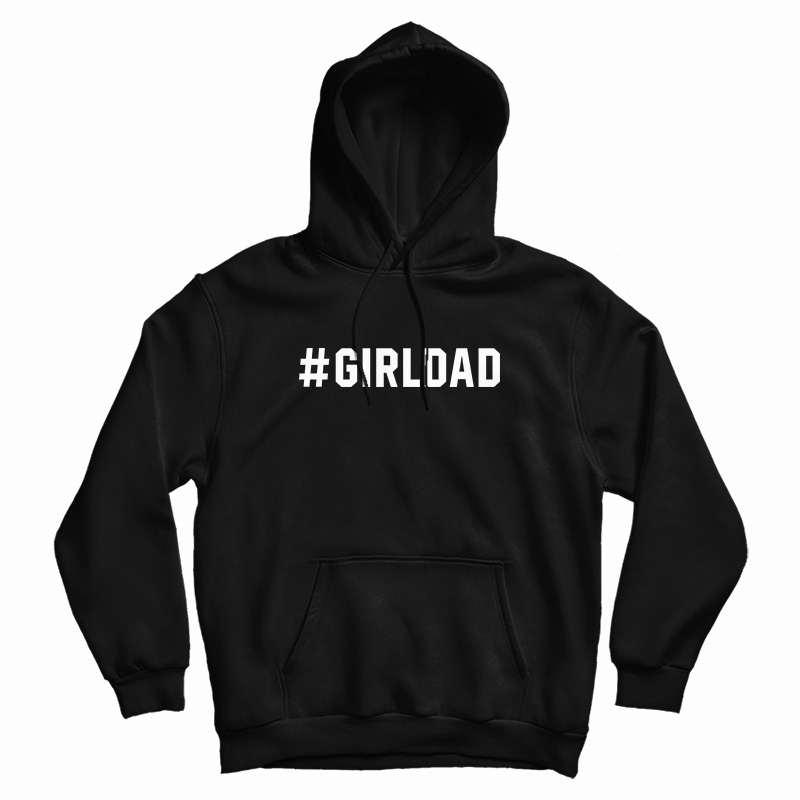 Hashtag Girl Dad Hoodie For UNISEX Hashtag Girl Dad Hoodie For UNISEX