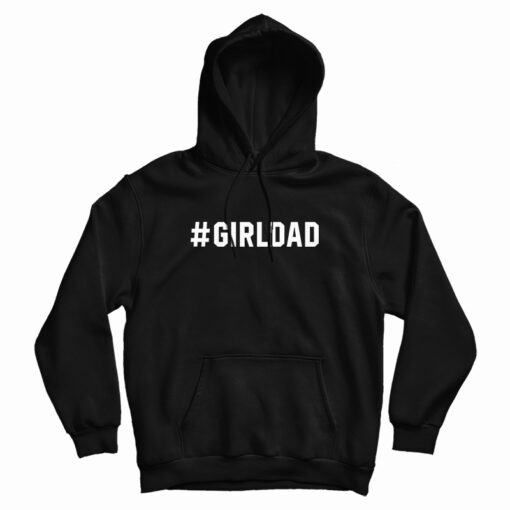 Hashtag Girl Dad Hoodie For UNISEX Hashtag Girl Dad Hoodie For UNISEX