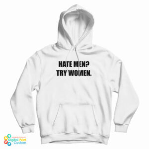 Hate Men Try Women Hoodie For UNISEX