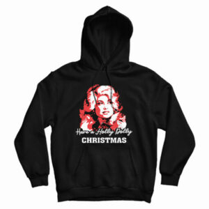 Have A Holly Dolly Christmas Hoodie For UNISEX