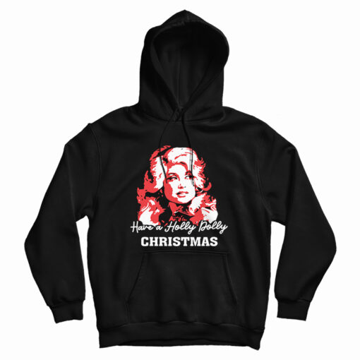 Have A Holly Dolly Christmas Hoodie For UNISEX Have A Holly Dolly Christmas Hoodie For UNISEX
