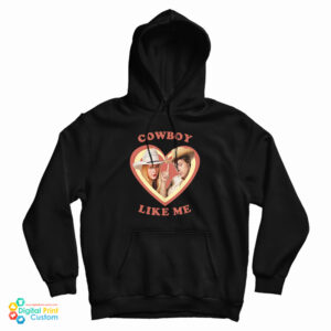 Haylor Cowboy Like Me Hoodie For UNISEX