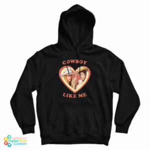 Haylor Cowboy Like Me Hoodie For UNISEX
