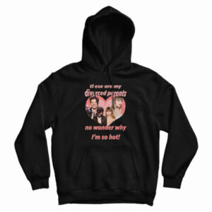 Haylor I Am A Child Of Divorce I’m So Hot Hoodie