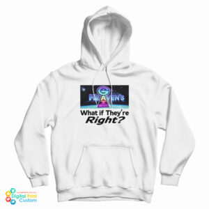 Heaven’s Gate What If They Are Right Hoodie For UNISEX