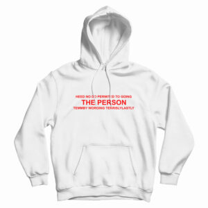 Heed No Do Permited To Going The Person Hoodie For UNISEX