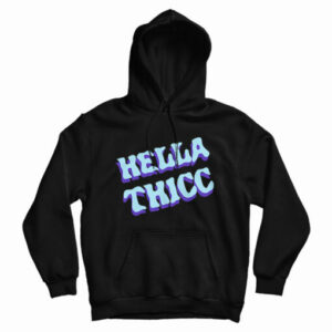 Hella Thicc Hoodie For UNISEX
